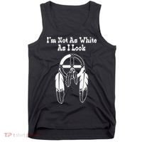 Im Not As White As I Look Native American DNA Tank Top thumb 0
