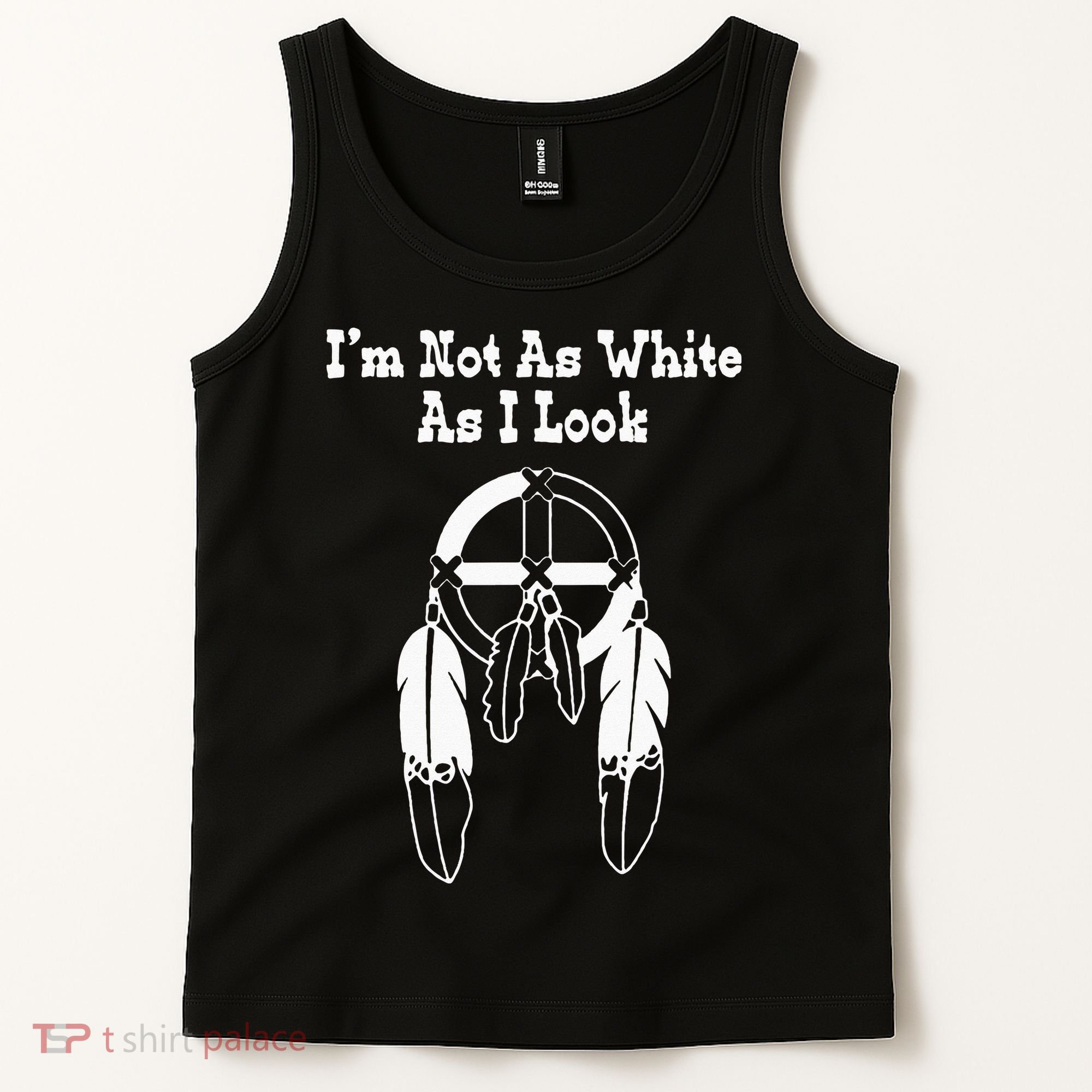 Im Not As White As I Look Native American DNA Tank Top