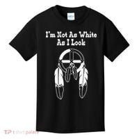 Im Not As White As I Look Native American DNA Kids T-Shirt thumb 0