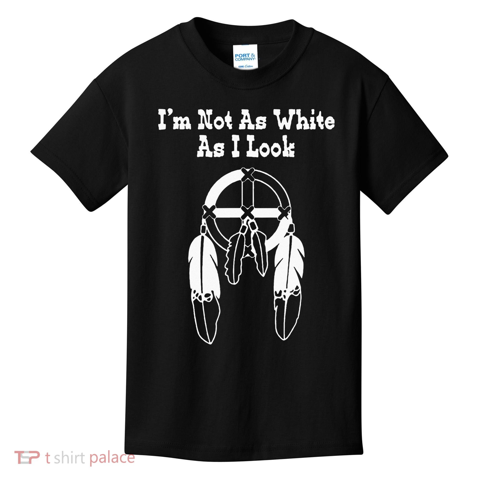 Im Not As White As I Look Native American DNA Kids T-Shirt