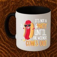 It's Not A Party Until The Wiener Comes Out Funny Hot Dog Coffee Mug thumb 2