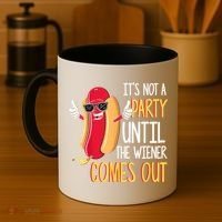 It's Not A Party Until The Wiener Comes Out Funny Hot Dog Coffee Mug thumb 4