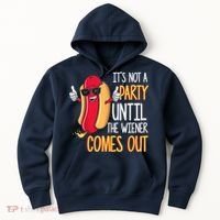 It's Not A Party Until The Wiener Comes Out Funny Hot Dog Hoodie thumb 0