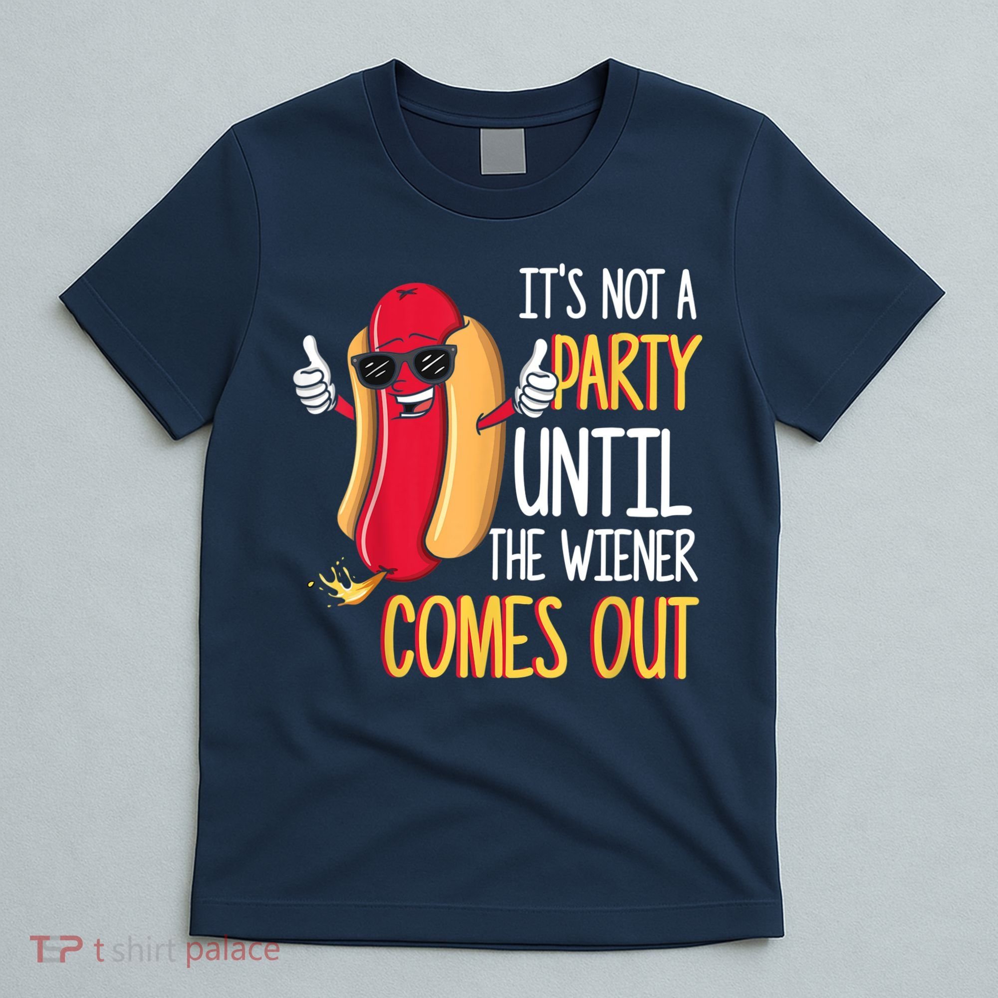 It's Not A Party Until The Wiener Comes Out Funny Hot Dog T-Shirt