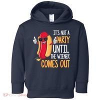 It's Not A Party Until The Wiener Comes Out Funny Hot Dog Toddler Hoodie thumb 0