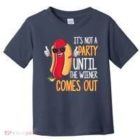 It's Not A Party Until The Wiener Comes Out Funny Hot Dog Toddler T-Shirt thumb 0