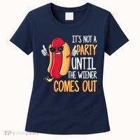 It's Not A Party Until The Wiener Comes Out Funny Hot Dog Women's T-Shirt thumb 0