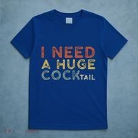 I Need A Huge COCKtail Vintage Funny Adult Humor Drinking T-Shirt thumb 5