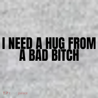 I Need A Hug From A Bad Bitch Funny Long Sleeve Shirt thumb 2