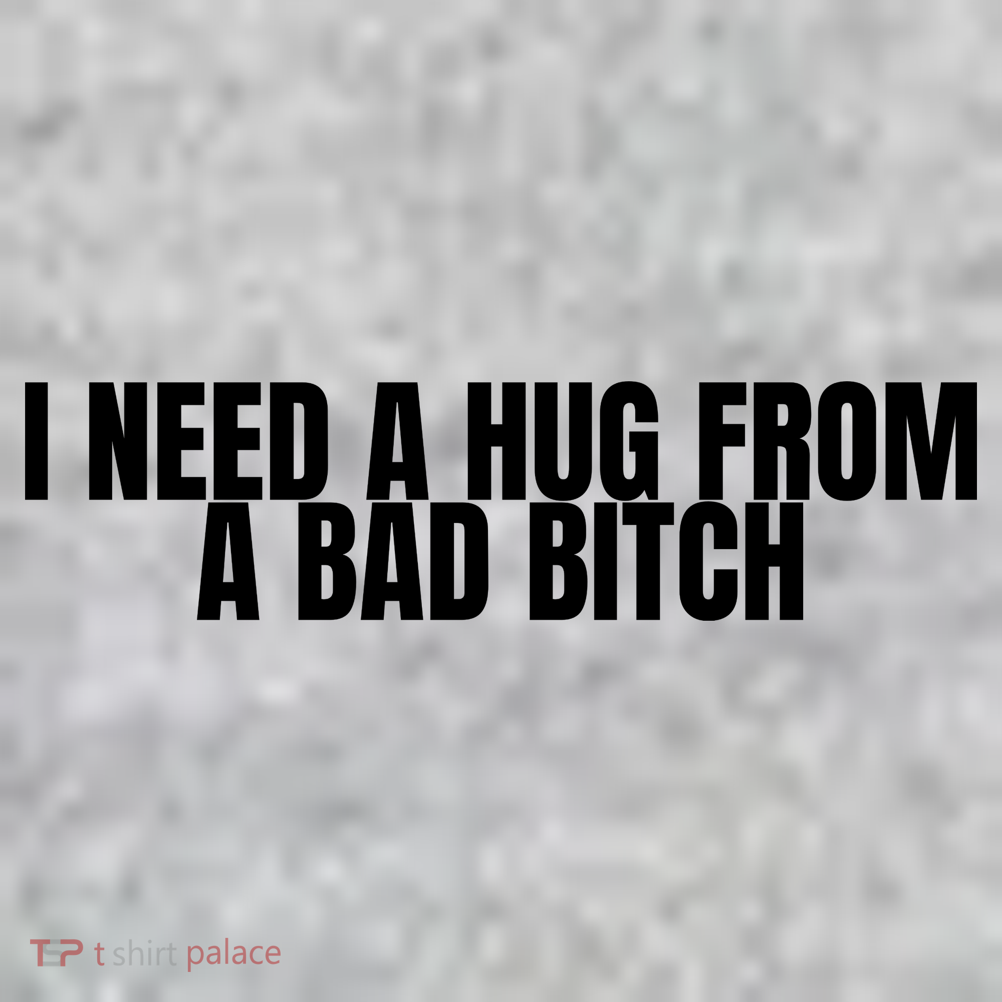 I Need A Hug From A Bad Bitch Funny Sweatshirt