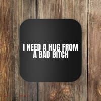 I Need A Hug From A Bad Bitch Funny Coaster thumb 0