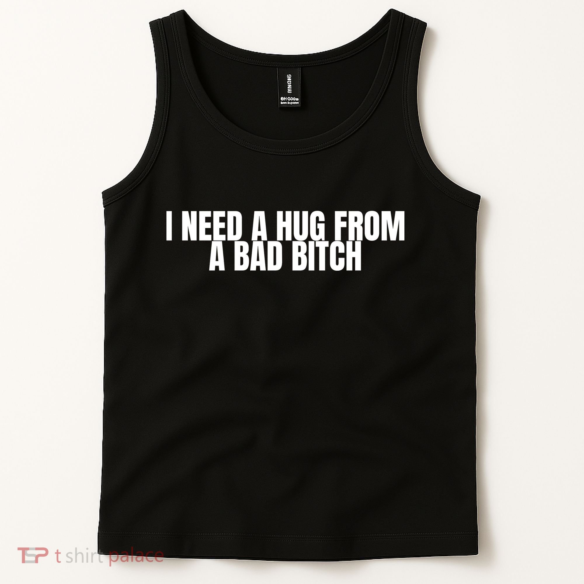I Need A Hug From A Bad Bitch Funny Tank Top