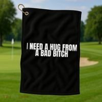 I Need A Hug From A Bad Bitch Funny Golf Towel thumb 1