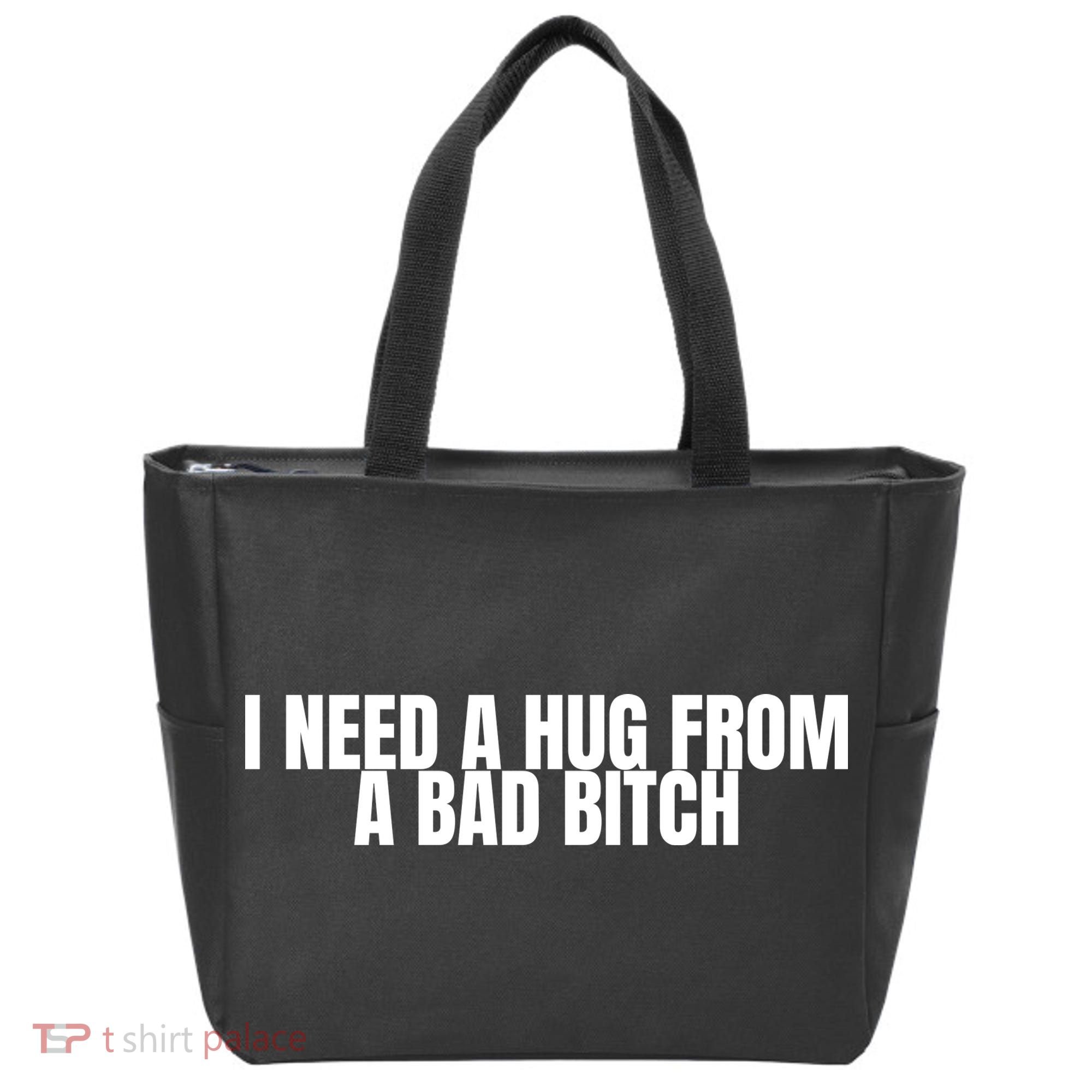 I Need A Hug From A Bad Bitch Funny Tote Bag