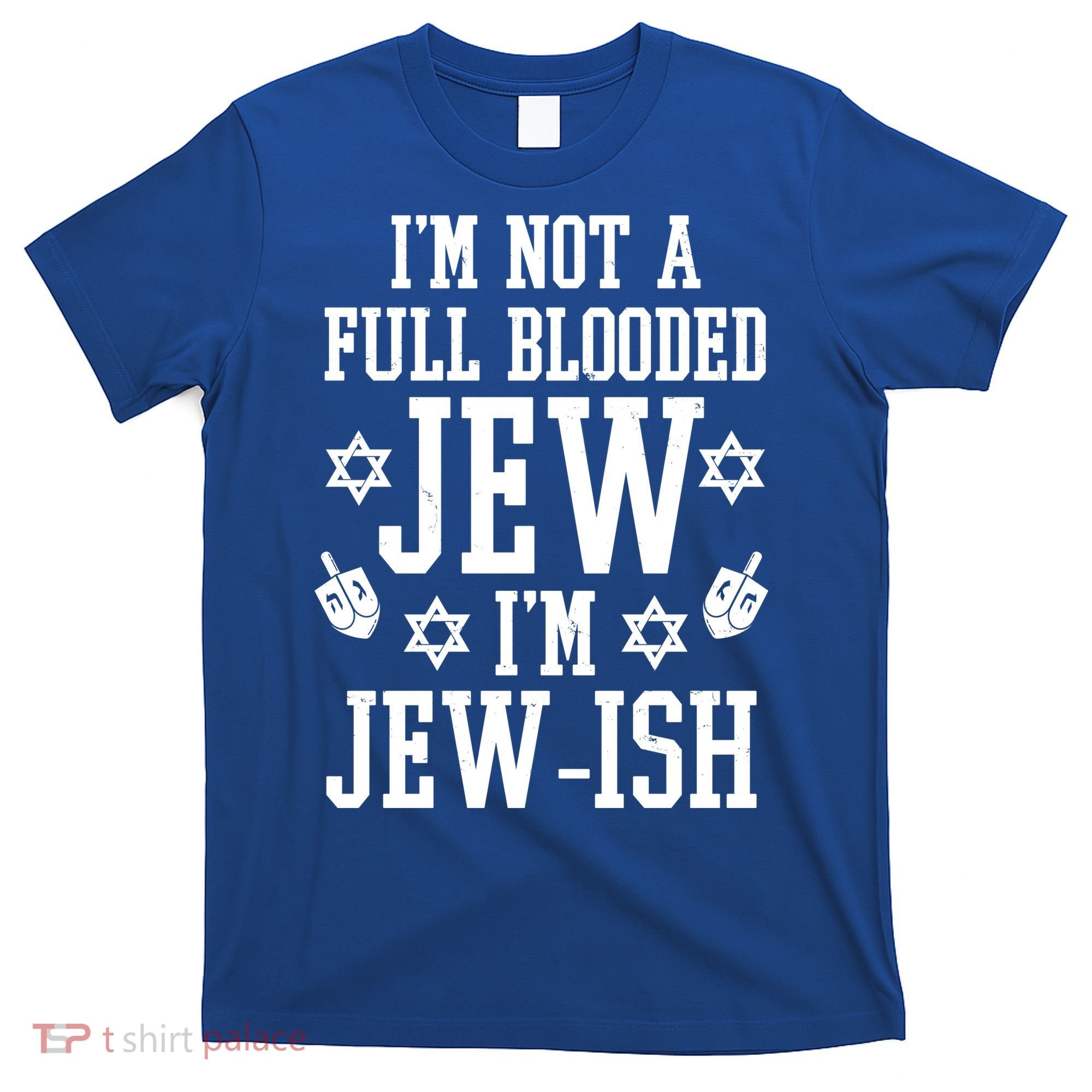 Im Not A Full Blooded Jew Im Jew Ish Funny Hanukkah T-Shirt