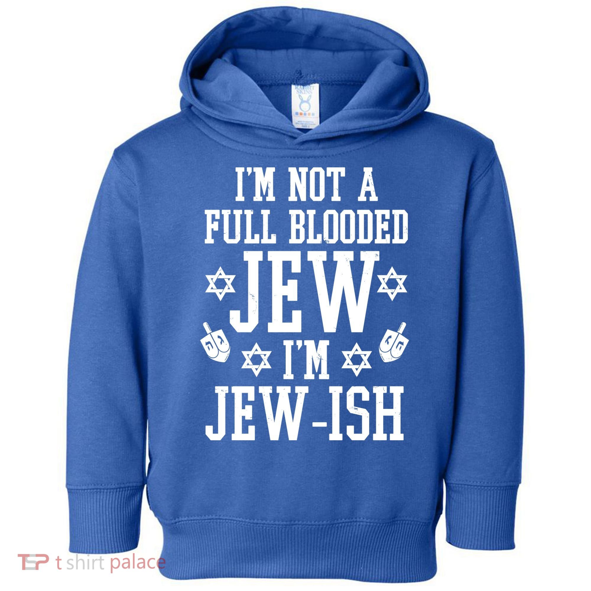 Im Not A Full Blooded Jew Im Jew Ish Funny Hanukkah Toddler Hoodie