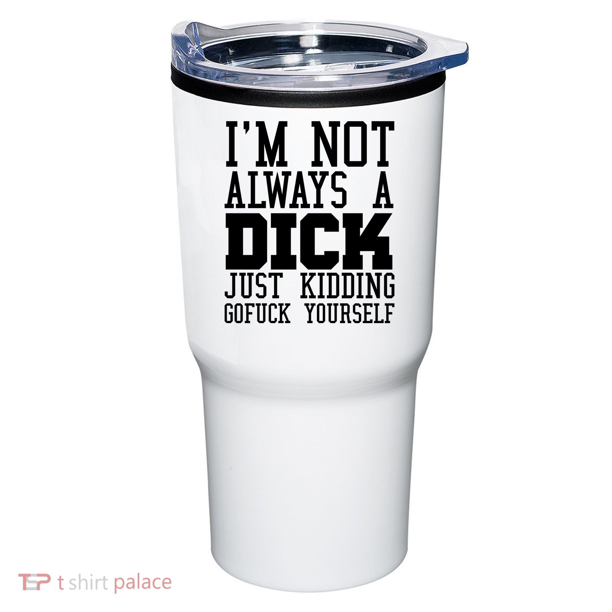 Im Not Always A Dick Just Kidding Gofuck Yourself Tumbler