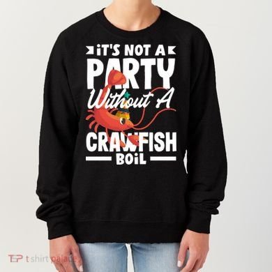 Its Not A Party Without A Crawfish Boil Gift Women's Sweatshirt