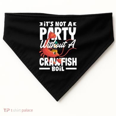 Its Not A Party Without A Crawfish Boil Gift USA-Made Doggie Bandana