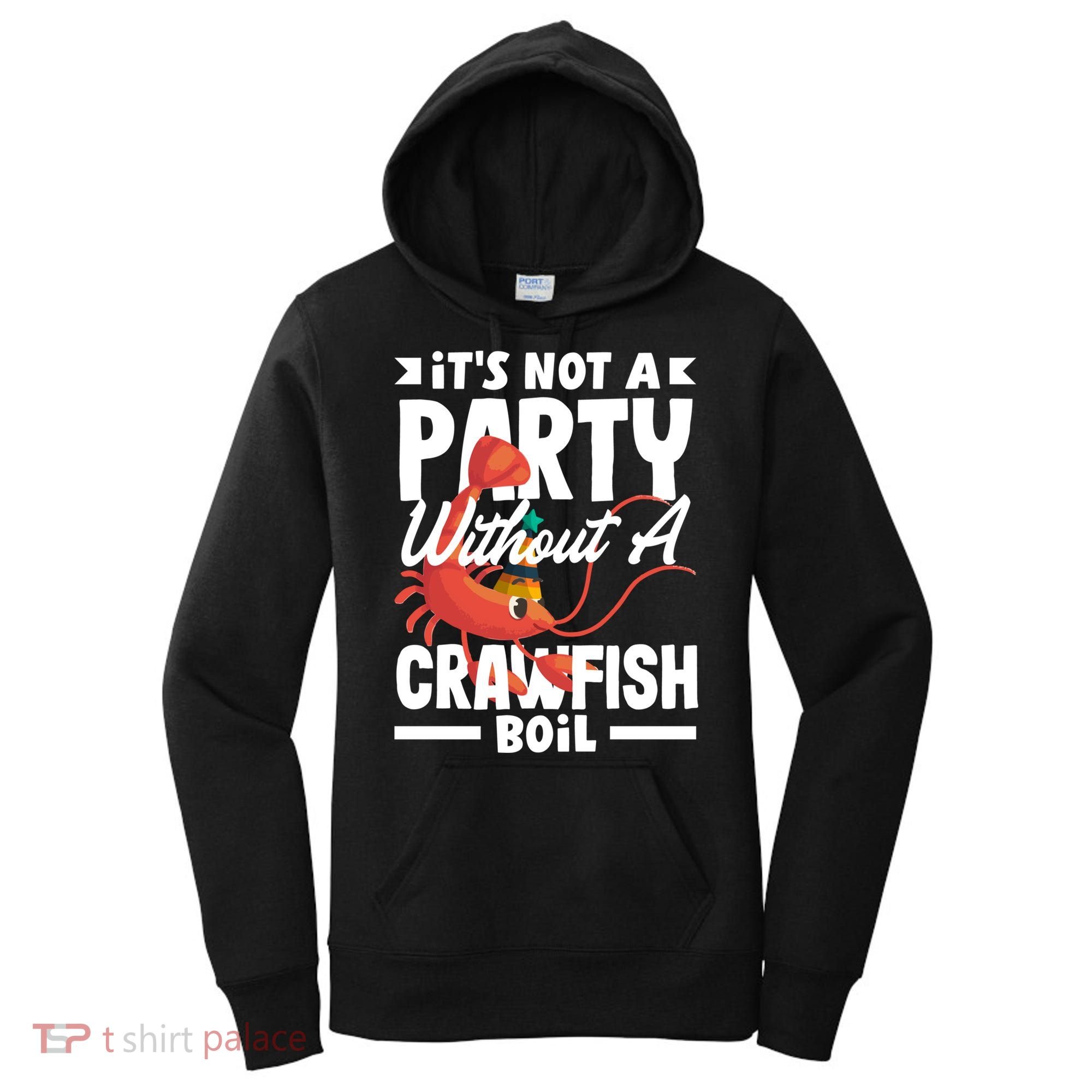Its Not A Party Without A Crawfish Boil Gift Women's Hoodie