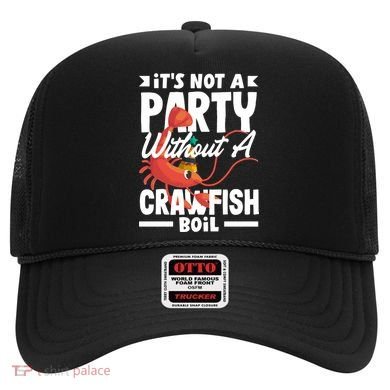 Its Not A Party Without A Crawfish Boil Gift Hat
