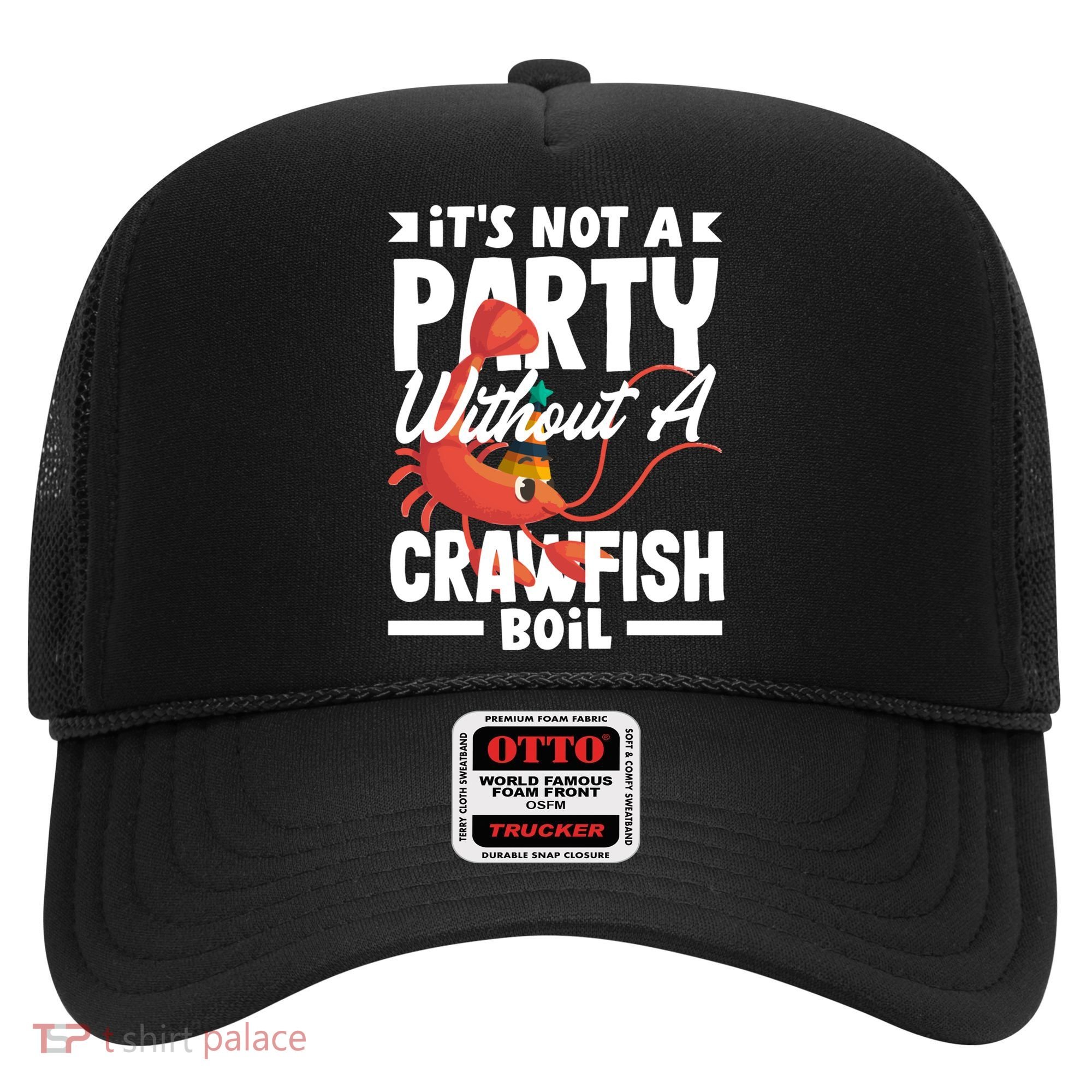 Its Not A Party Without A Crawfish Boil Gift Hat
