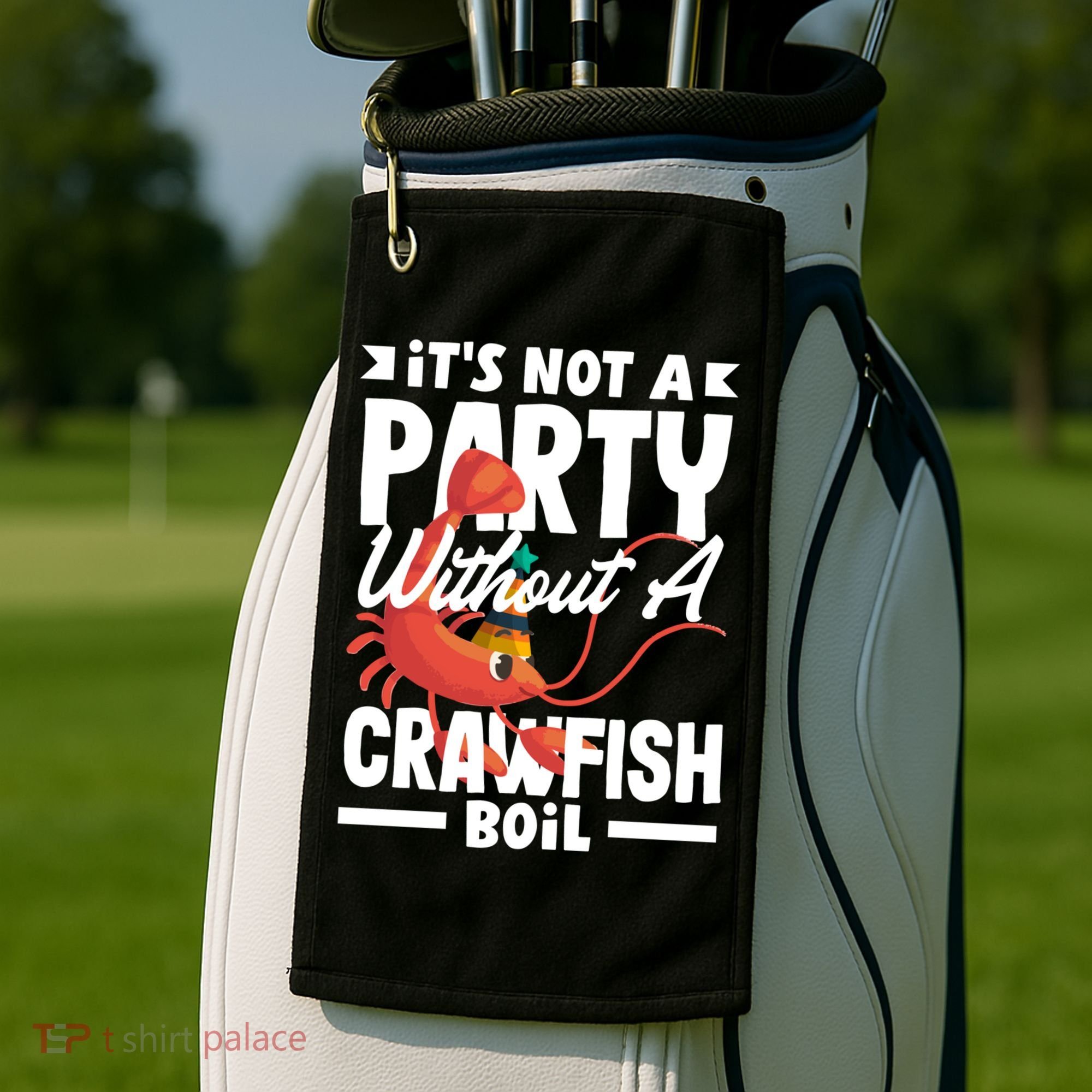 Its Not A Party Without A Crawfish Boil Gift Golf Towel
