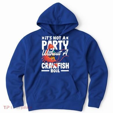 Its Not A Party Without A Crawfish Boil Gift Hoodie