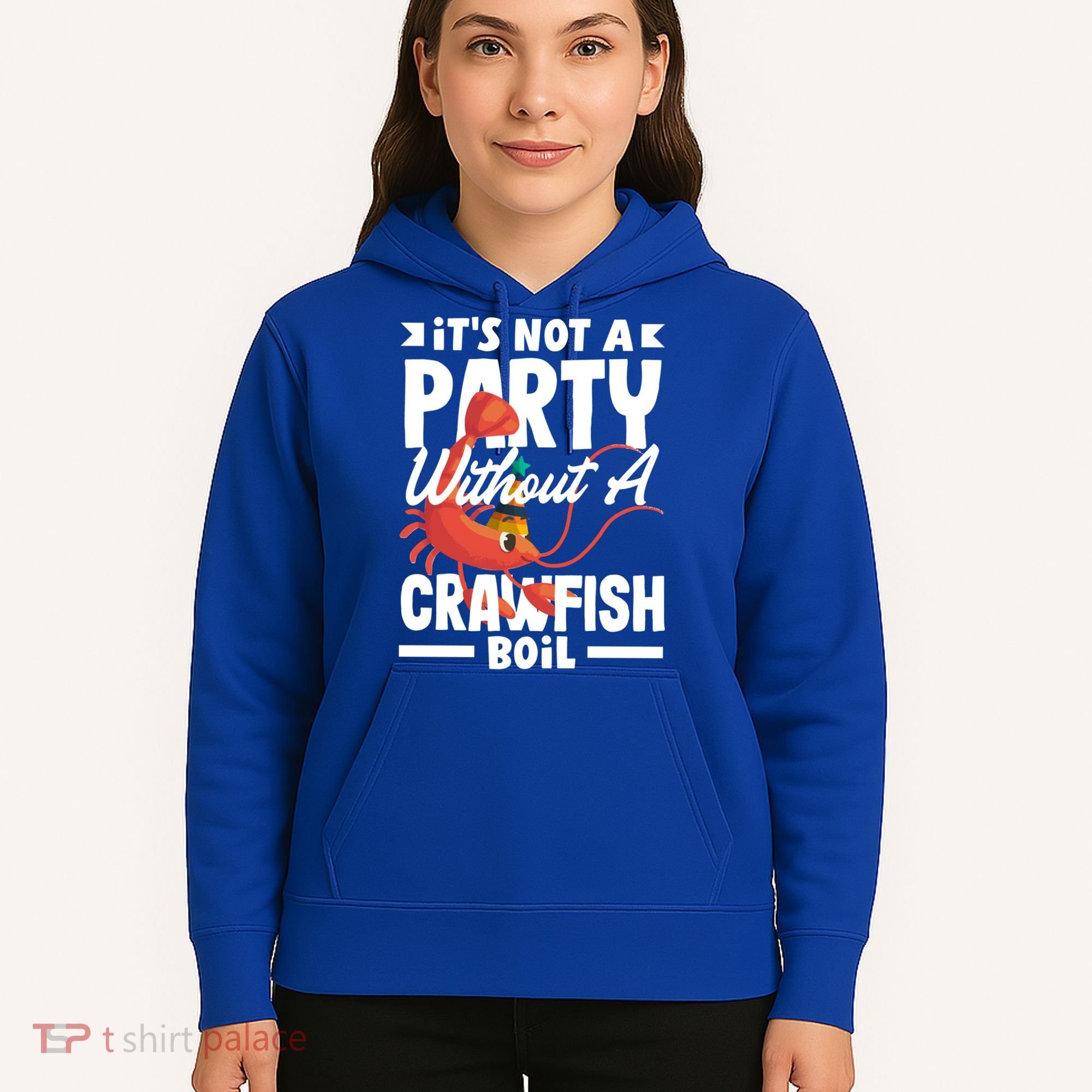 Its Not A Party Without A Crawfish Boil Gift Hoodie