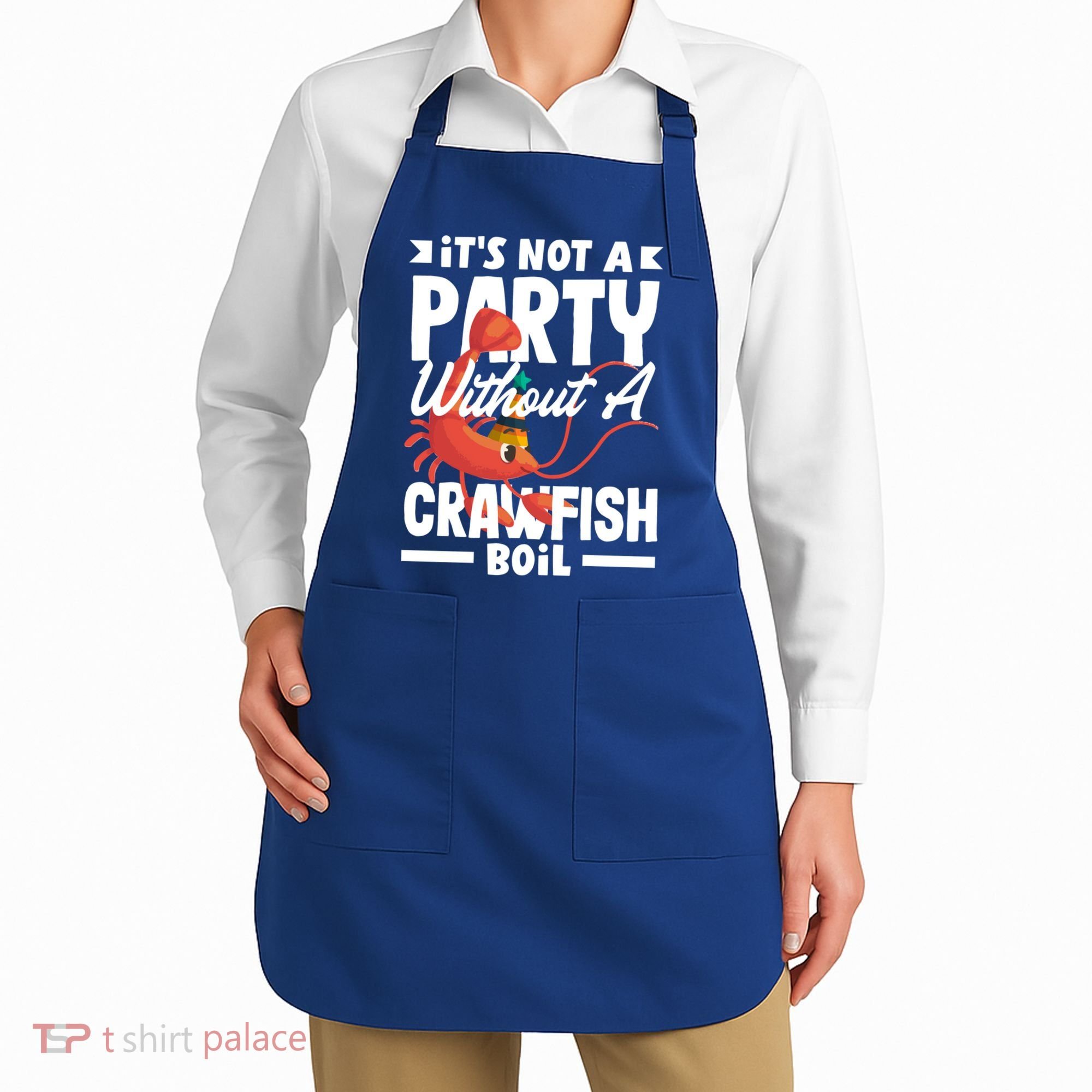 Its Not A Party Without A Crawfish Boil Gift Apron
