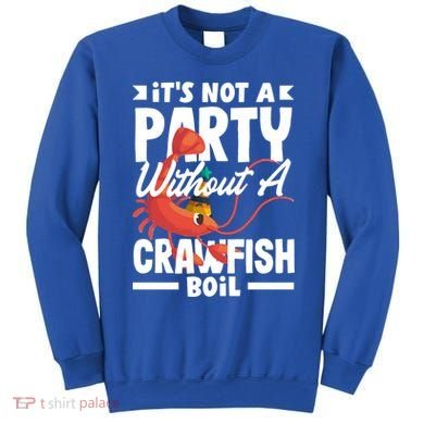 Its Not A Party Without A Crawfish Boil Gift Sweatshirt