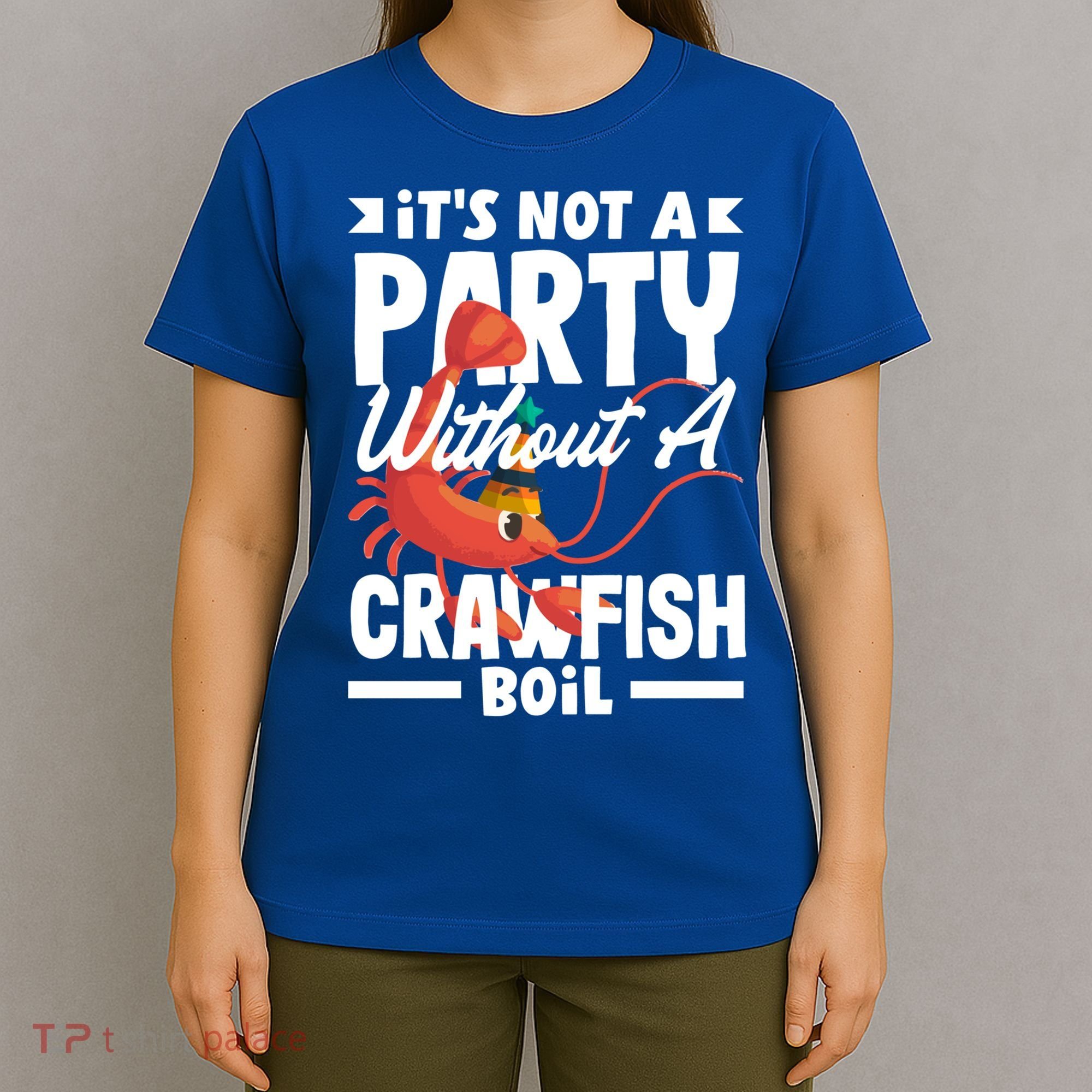 Its Not A Party Without A Crawfish Boil Gift T-Shirt