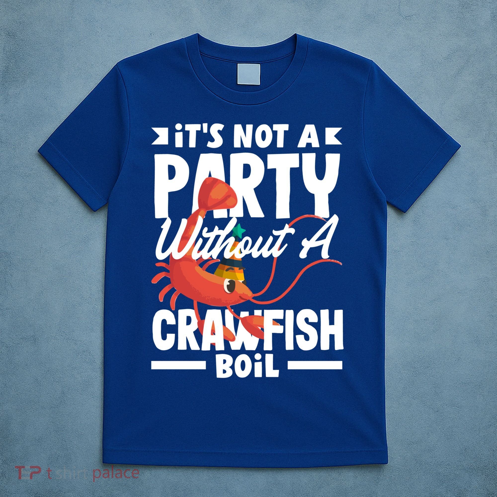 Its Not A Party Without A Crawfish Boil Gift T-Shirt
