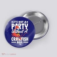 Its Not A Party Without A Crawfish Boil Gift Button thumb 0