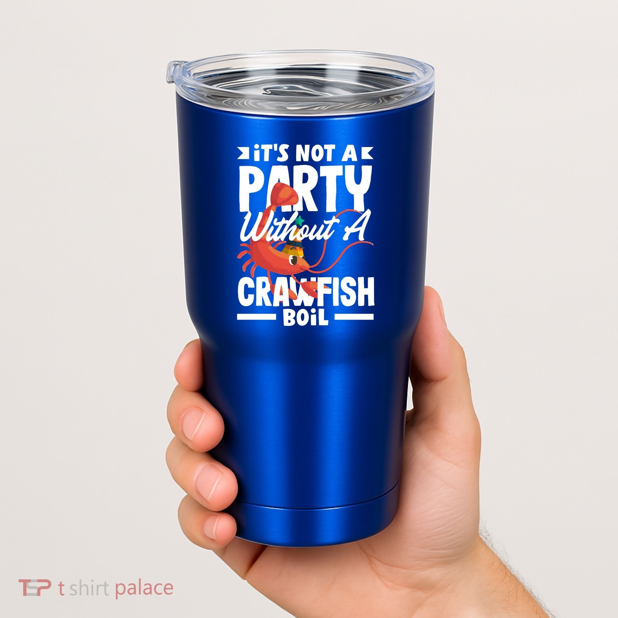 Its Not A Party Without A Crawfish Boil Gift Tumbler