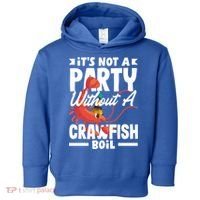 Its Not A Party Without A Crawfish Boil Gift Toddler Hoodie thumb 0