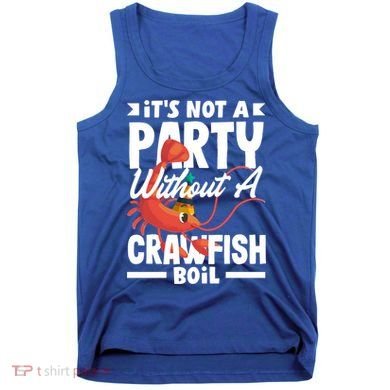 Its Not A Party Without A Crawfish Boil Gift Tank Top