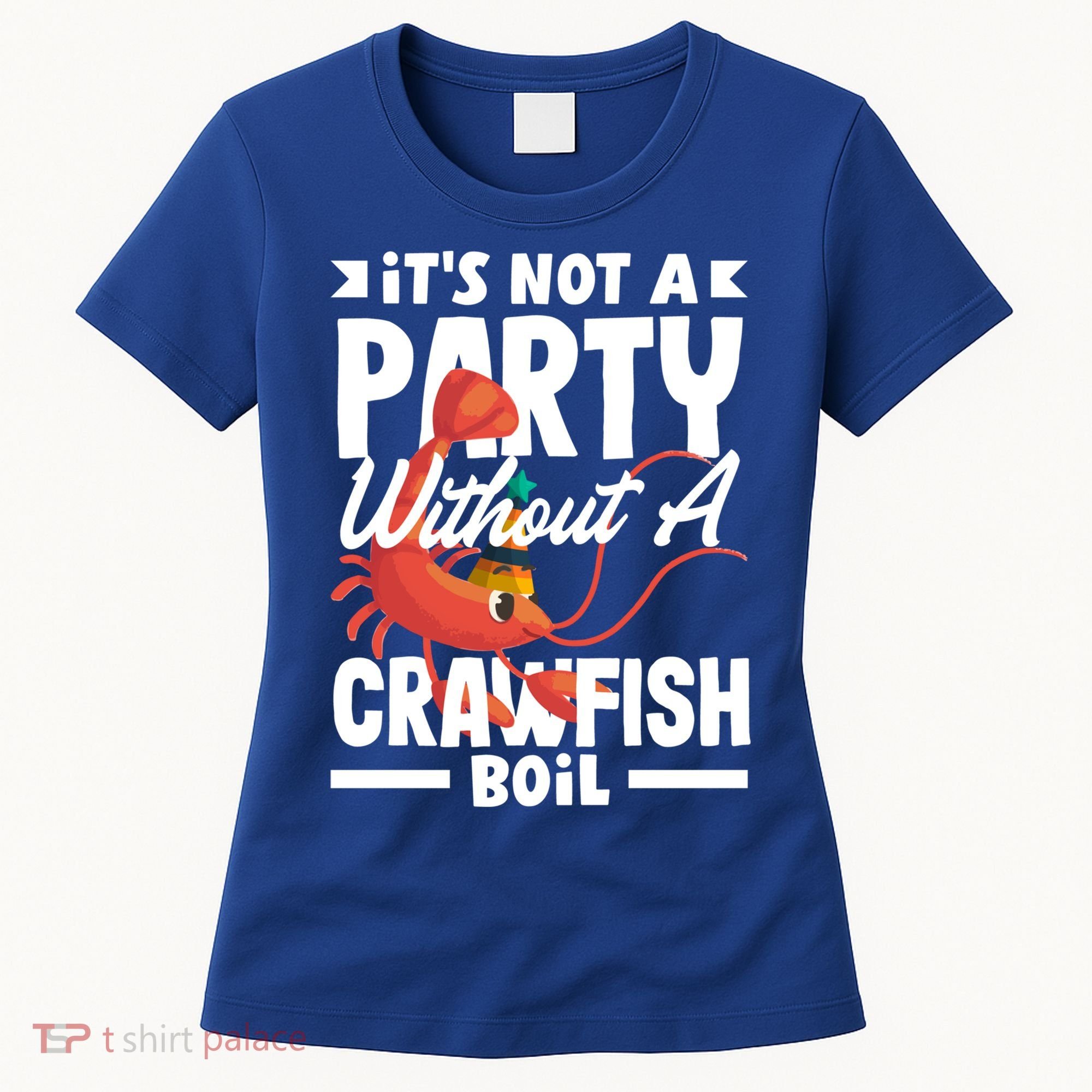 Its Not A Party Without A Crawfish Boil Gift Women's T-Shirt