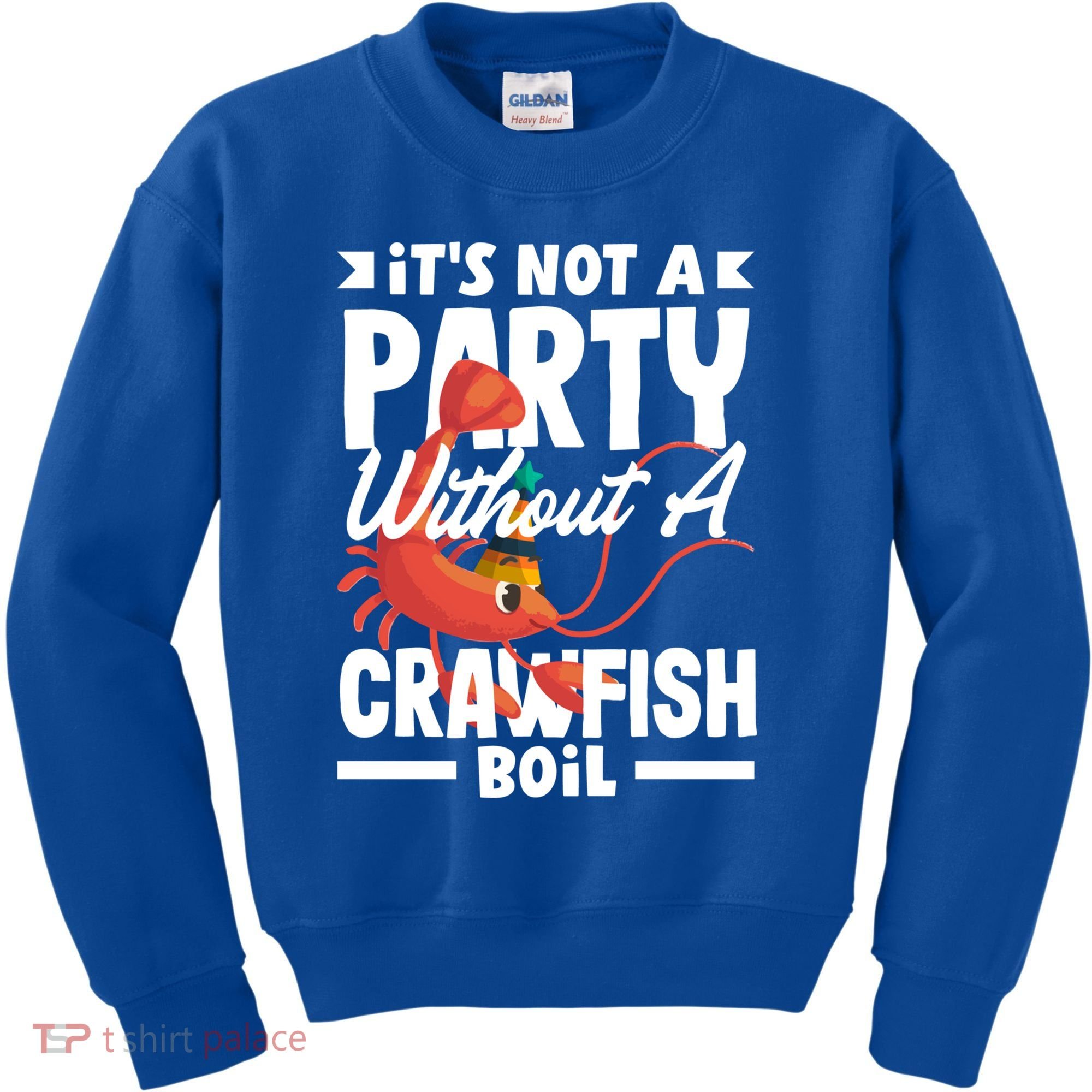 Its Not A Party Without A Crawfish Boil Gift Kids Sweatshirt