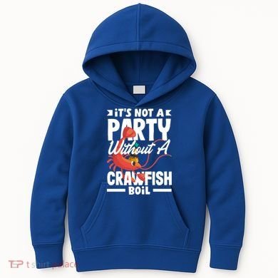 Its Not A Party Without A Crawfish Boil Gift Kids Hoodie