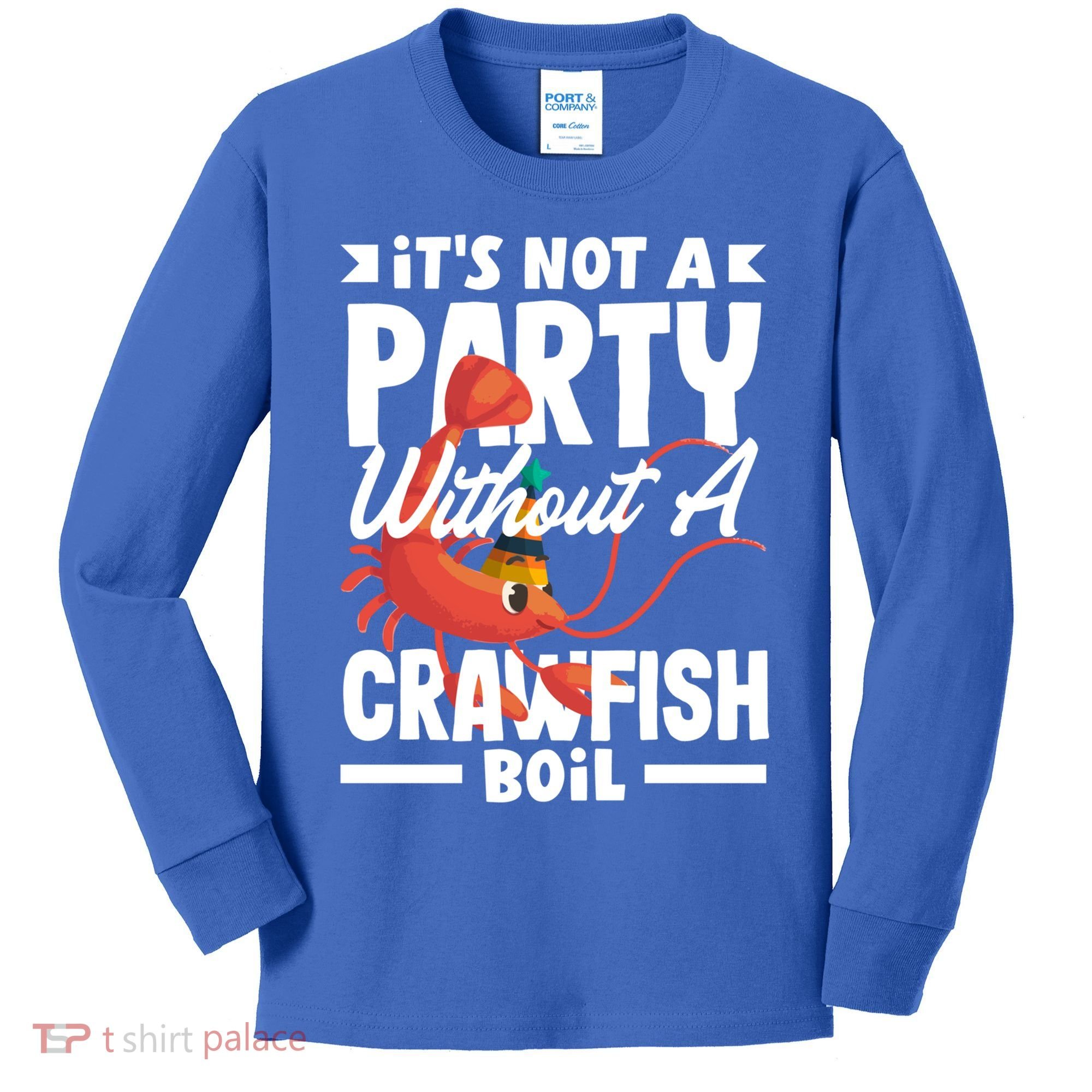Its Not A Party Without A Crawfish Boil Gift Kids Long Sleeve Shirt