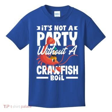 Its Not A Party Without A Crawfish Boil Gift Kids T-Shirt