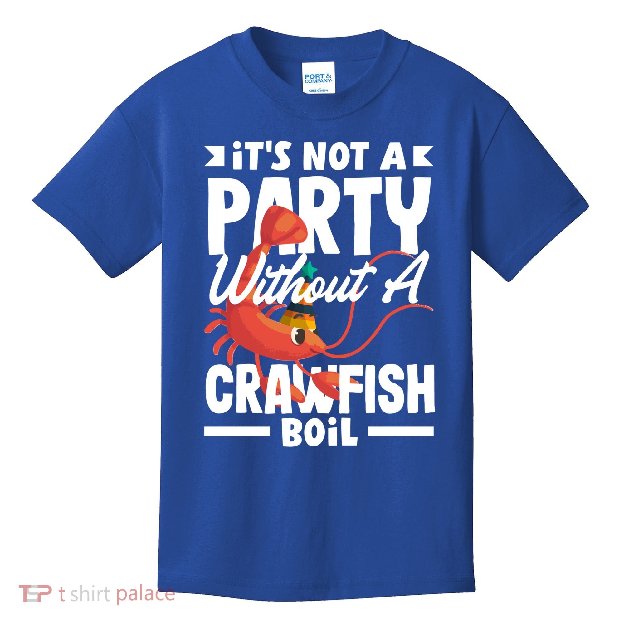 Its Not A Party Without A Crawfish Boil Gift Kids T-Shirt