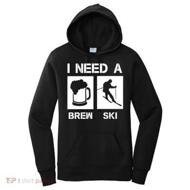 I Need A Brewski Funny Beer Ing Skier Ski Snowboarder Gift Women's Hoodie