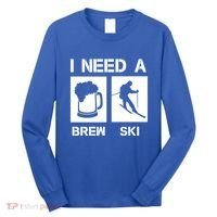 I Need A Brewski Funny Beer Ing Skier Ski Snowboarder Gift Long Sleeve Shirt thumb 0