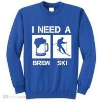 I Need A Brewski Funny Beer Ing Skier Ski Snowboarder Gift Sweatshirt thumb 0
