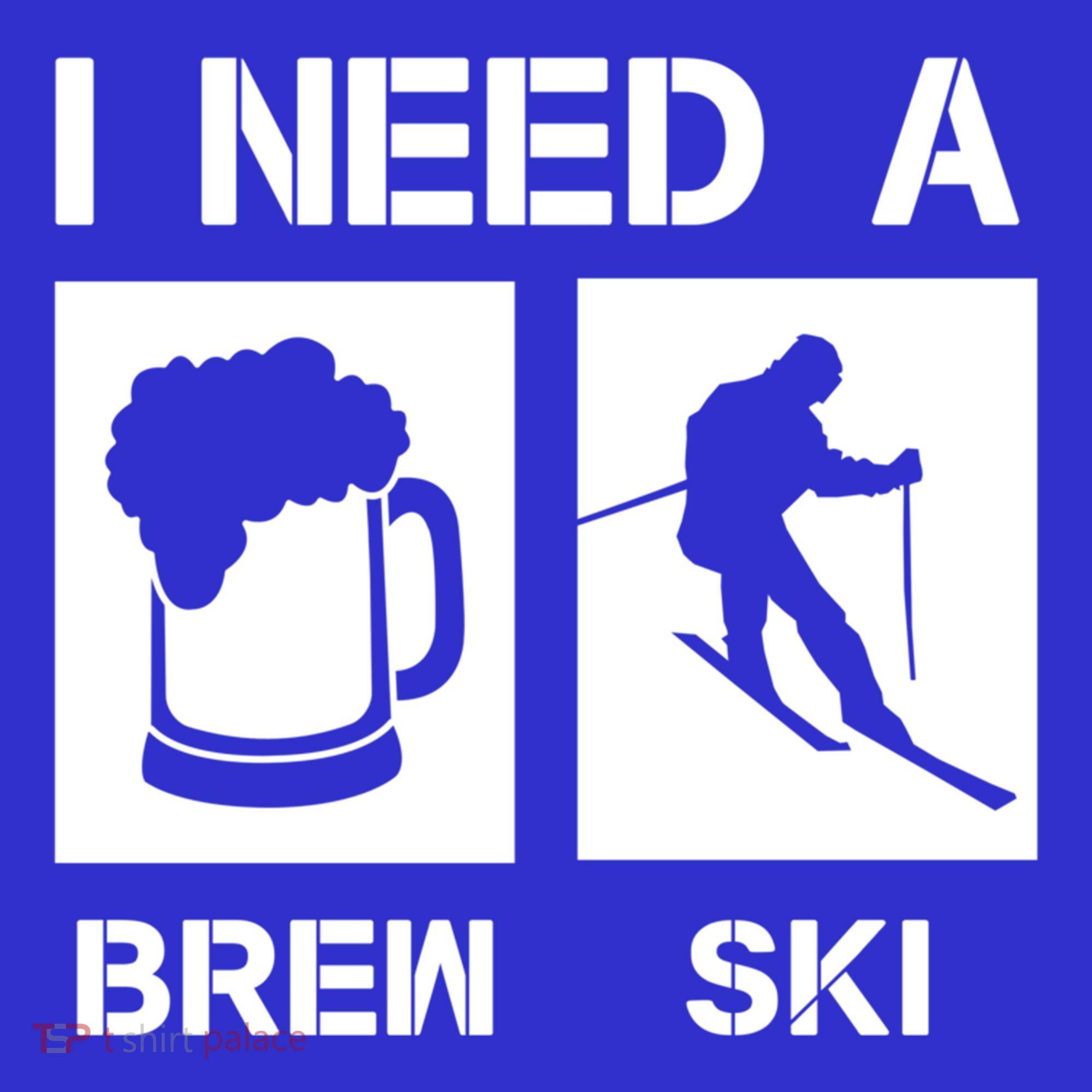I Need A Brewski Funny Beer Ing Skier Ski Snowboarder Gift Sweatshirt