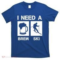 I Need A Brewski Funny Beer Ing Skier Ski Snowboarder Gift T-Shirt thumb 0