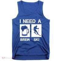 I Need A Brewski Funny Beer Ing Skier Ski Snowboarder Gift Tank Top thumb 0