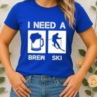 I Need A Brewski Funny Beer Ing Skier Ski Snowboarder Gift Women's T-Shirt thumb 2